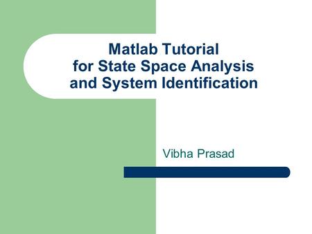 Matlab Tutorial for State Space Analysis and System Identification
