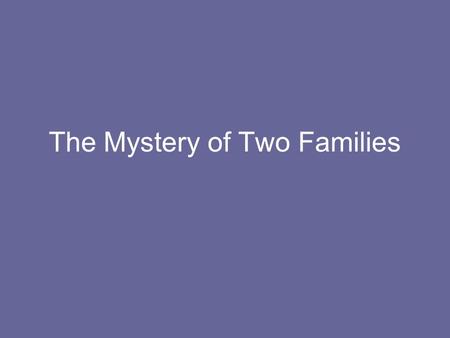 The Mystery of Two Families