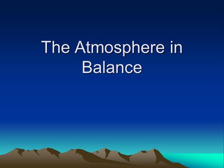 The Atmosphere in Balance