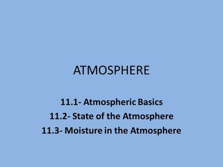 11.2- State of the Atmosphere Moisture in the Atmosphere