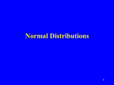 Normal Distributions.