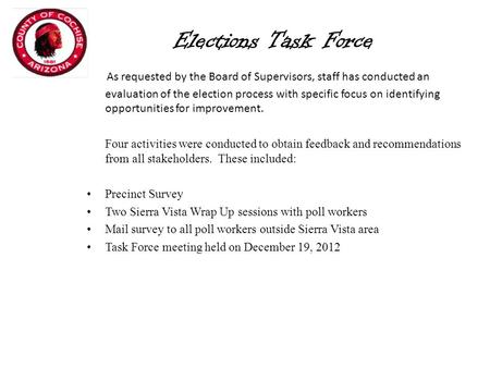 Elections Task Force As requested by the Board of Supervisors, staff has conducted an evaluation of the election process with specific focus on identifying.