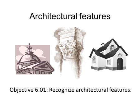 Architectural features