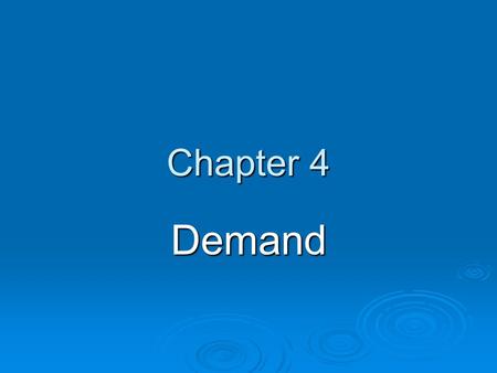Chapter 4 Demand. Key terms  Page 91  Define all 9 key terms using Cornell style notes to present terms and definitions.  Vocab quiz will be _____________.