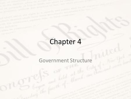 Chapter 4 Government Structure. Do Now Spend the next 5 minutes reviewing for the quiz.
