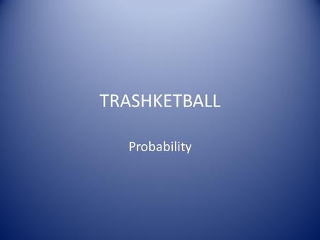 TRASHKETBALL Probability.