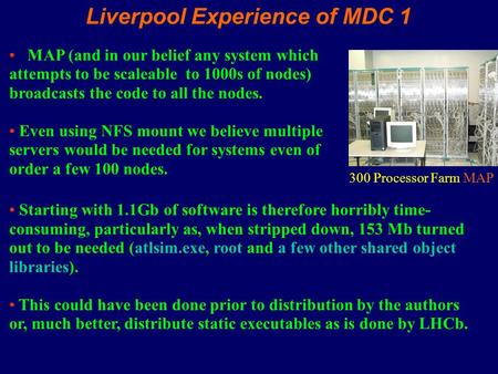 Liverpool Experience of MDC 1 MAP (and in our belief any system which attempts to be scaleable to 1000s of nodes) broadcasts the code to all the nodes.