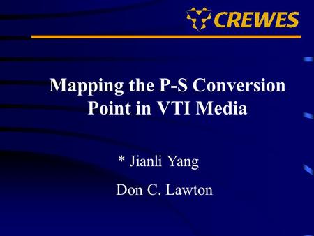 Mapping the P-S Conversion Point in VTI Media * Jianli Yang Don C. Lawton.