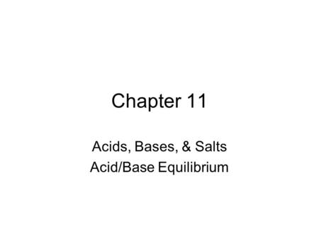 Acids, Bases, & Salts Acid/Base Equilibrium