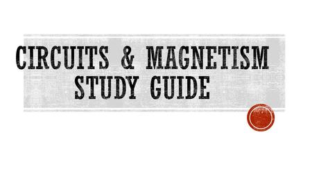 Circuits & Magnetism Study Guide