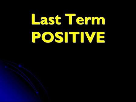 Last Term POSITIVE. Rule: When the last term is POSITIVE, the middle sign will be the sign that goes inside BOTH parenthesis When the last term is POSITIVE,