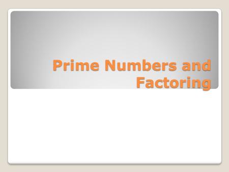 Prime Numbers and Factoring. Which expression is equal to 4x6? (a) 2 × 2 x 2 (b) 2 × 3 × 4 (c) 4 × 5 × 3 (d) 6 × 6.
