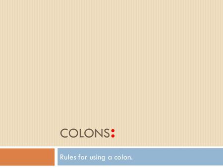 Colons: Rules for using a colon..