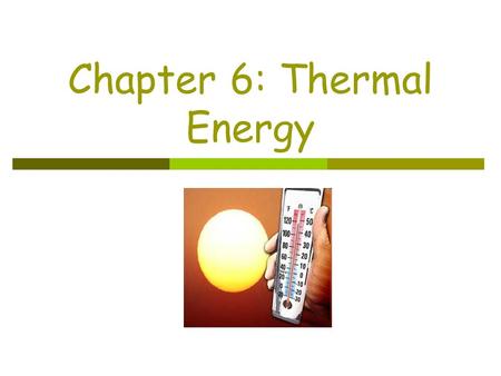 Chapter 6: Thermal Energy. Section 1: Temperature and Heat  Temperature is related to the average kinetic energy of the particles in a substance.