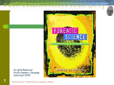 Forensic Science: Fundamentals & Investigations, Chapter 1 1 x All rights Reserved South-Western / Cengage Learning © 2009.
