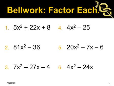 Bellwork: Factor Each. 5x2 + 22x + 8 4x2 – 25 81x2 – 36 20x2 – 7x – 6
