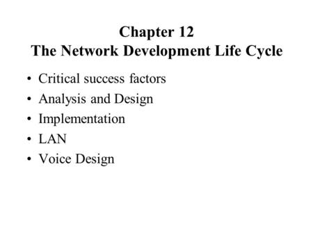 Chapter 12 The Network Development Life Cycle