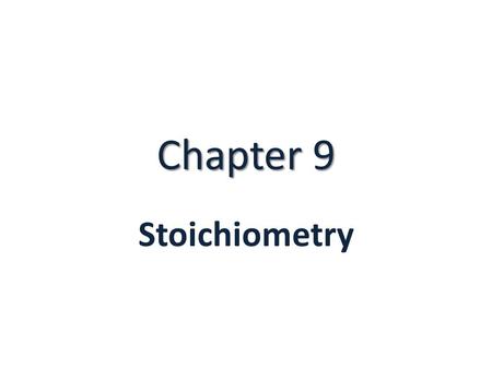 Chapter 9 Stoichiometry. 9.1 Intro. To Stoichiometry What is Stoichiometry? – The study of the quantitative relationships that exist in chemical formulas.