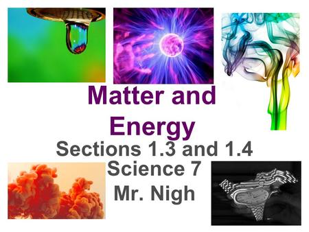 Sections 1.3 and 1.4 Science 7 Mr. Nigh