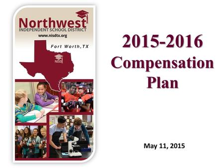 2015-2016 Compensation Plan May 11, 2015. Strategic Goal II: Northwest ISD will recruit, develop, retain, and recognize an exceptional, highly motivated.