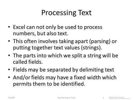 Processing Text Excel can not only be used to process numbers, but also text. This often involves taking apart (parsing) or putting together text values.