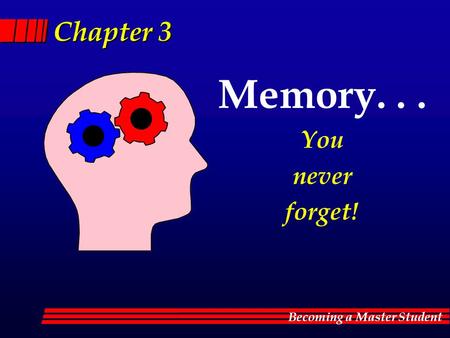 Memory. . . You never forget!