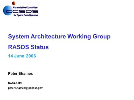 PS -0 System Architecture Working Group RASDS Status 14 June 2006 Peter Shames NASA / JPL