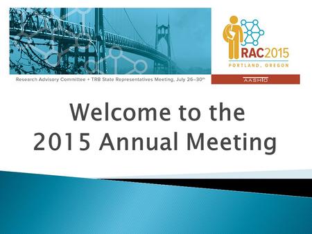 Welcome to the 2015 Annual Meeting.  Michael Bufalino ◦ Oregon Department of Transportation ◦ Research Director.