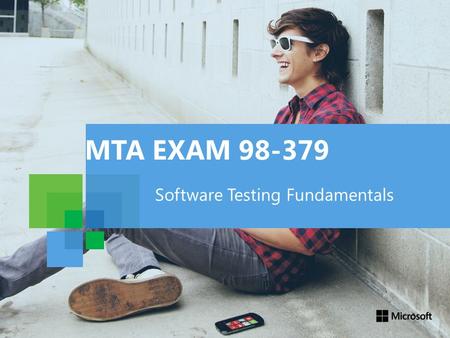 MTA EXAM 98-379 Software Testing Fundamentals. 98-379: OBJECTIVE 6 Automate Software Testing.