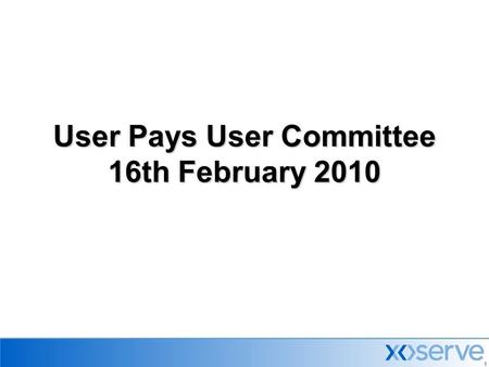 11 User Pays User Committee 16th February 2010. 2 Agenda  Minutes & Actions from previous meeting  Agency Charging Statement Update  Change Management.