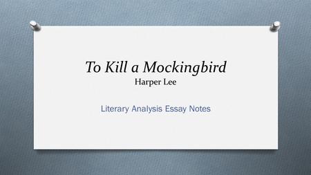 To Kill a Mockingbird Harper Lee Literary Analysis Essay Notes.