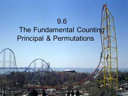 9.6 The Fundamental Counting Principal & Permutations.