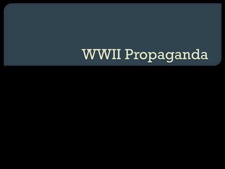 WWII Propaganda.