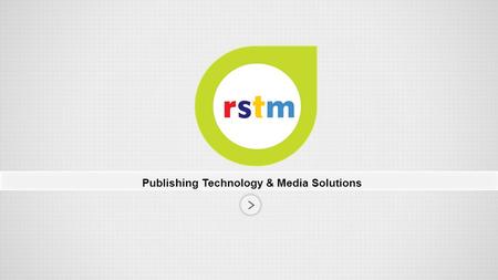 Publishing Technology & Media Solutions.  Founded in 2005.  Works on Cutting-edge Technologies.  Achieved total financial stability since inception.