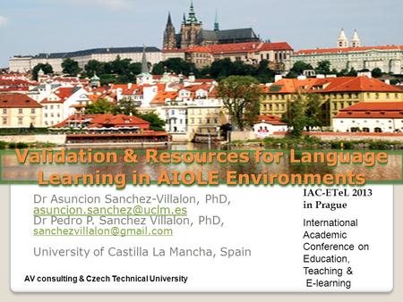 Validation & Resources for Language Learning in AIOLE Environments Dr Asuncion Sanchez-Villalon, PhD, Dr Pedro P. Sanchez Villalon,