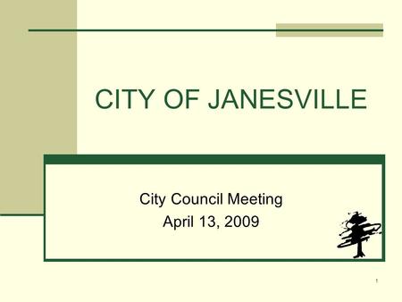 CITY OF JANESVILLE City Council Meeting April 13, 2009 1.