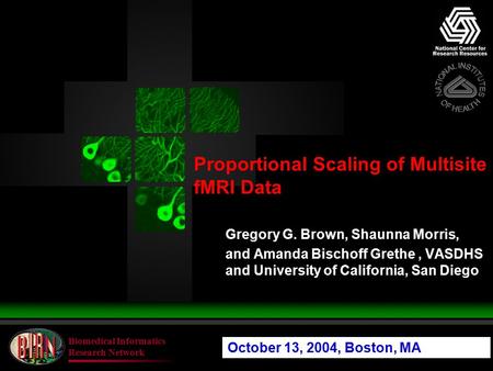 Biomedical Informatics Research Network Gregory G. Brown, Shaunna Morris, and Amanda Bischoff Grethe, VASDHS and University of California, San Diego Proportional.