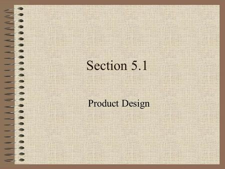 Section 5.1 Product Design.