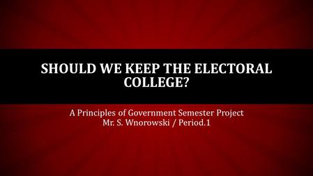 Should We Keep the Electoral College?