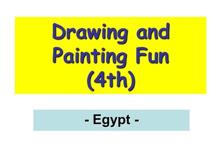 Drawing and Painting Fun (4th) - Egypt -. Where’s Egypt? In the north of Africa.