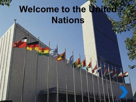 Welcome to the United Nations. Welcome to our tour of the United Nations main headquarters. We will be visiting four areas where world decisions are made.