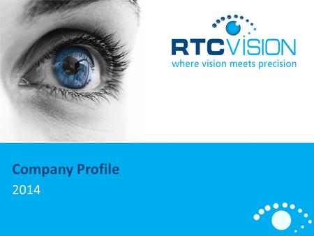 1 Proprietary & Confidential Where vision meets precision Company Profile 2014.
