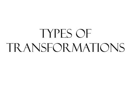 Types of transformations. Reflection across the x axis.