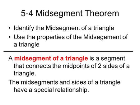 5-4 Midsegment Theorem Identify the Midsegment of a triangle