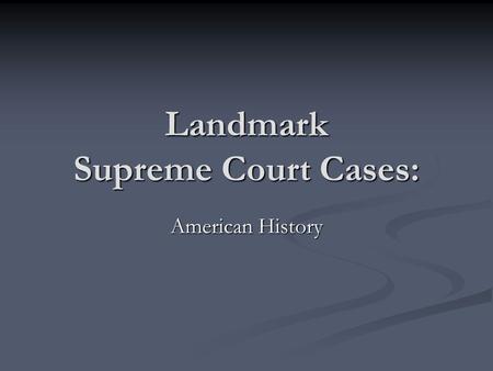 Landmark Supreme Court Cases: American History. Marbury v. Madison Essentials: Essentials: Established JUDICIAL REVIEW Established JUDICIAL REVIEW 1803.