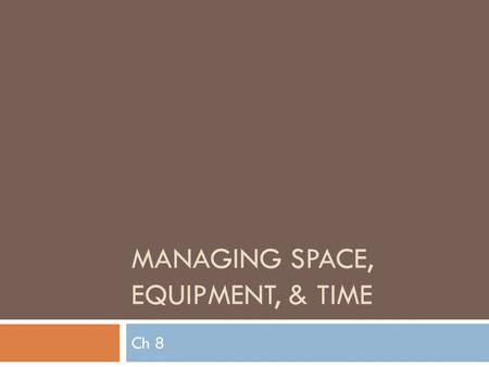 MANAGING SPACE, EQUIPMENT, & TIME Ch 8. Physical Education  Phys ed. lesson aim to make movement purposeful; moving is point of learning  Differs from.