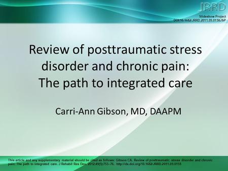 This article and any supplementary material should be cited as follows: Gibson CA. Review of posttraumatic stress disorder and chronic pain: The path to.