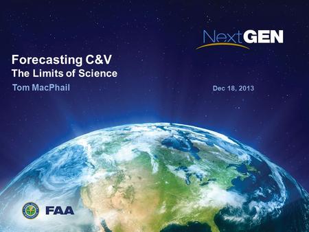 Forecasting C&V The Limits of Science Tom MacPhail Dec 18, 2013.