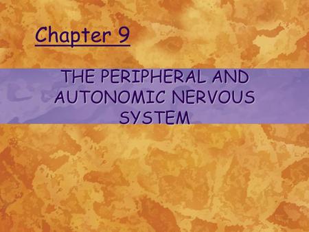 THE PERIPHERAL AND AUTONOMIC NERVOUS SYSTEM Chapter 9.