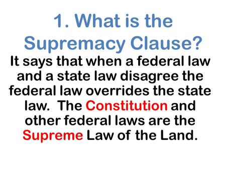 1. What is the Supremacy Clause?